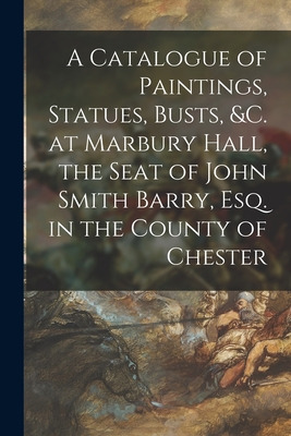 Libro A Catalogue Of Paintings, Statues, Busts, &c. At Ma...