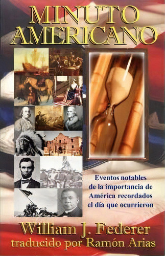Minuto Americano - Los Acontecimientos Notables Del Significado Americano Recordaron En La Fecha ..., De J William Federer. Editorial Amerisearch Inc, Tapa Blanda En Español
