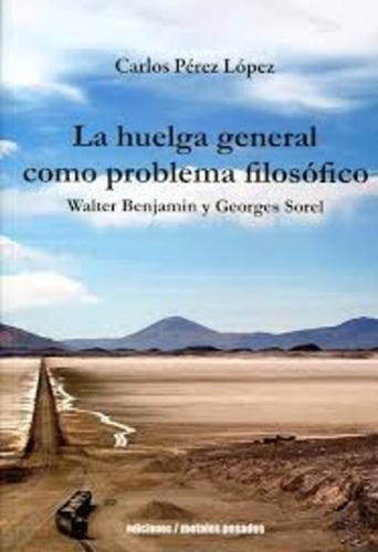 Huelga General Como Problema Filosófico, La - Carlos Pérez L