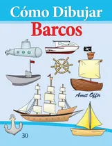 Comprar Libro: Cómo Dibujar: Barcos: Libros De Dibujo (cómo Dibujar 