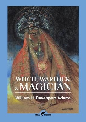 Libro Witch, Warlock & Magician : Historical Sketches Of ...