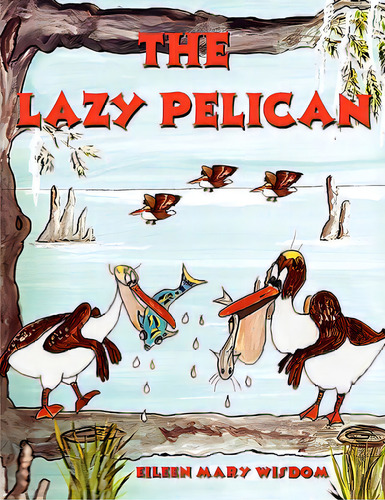 The Lazy Pelican, De Cormier, Susan Margaret. Editorial Authorhouse, Tapa Blanda En Inglés