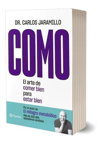 Libro Como - Dr. Carlos Jaramillo - Planeta: El arte de comer bien para estar bien, de Dr. Carlos Jaramillo. Editorial Planeta, tapa blanda, edición 1 en español, 2022