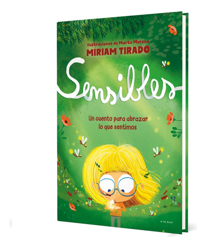 Sensibles / Miriam Tirado: Un Cuento Para Abrazar Lo Que Sentimos, De Miriam Tirado. Editorial B De Blok Infantil, Tapa Dura, Edición 01 En Español, 2025