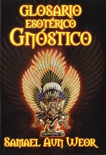 Glosario Esotérico Gnóstico - Weor, Samael Aun