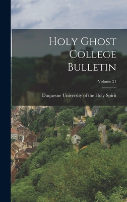 Libro Holy Ghost College Bulletin; Volume 21 - Duquesne U...