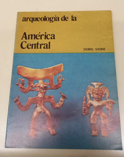 Arqueologia De La America Central * Stone D. * Mayas Azteca 