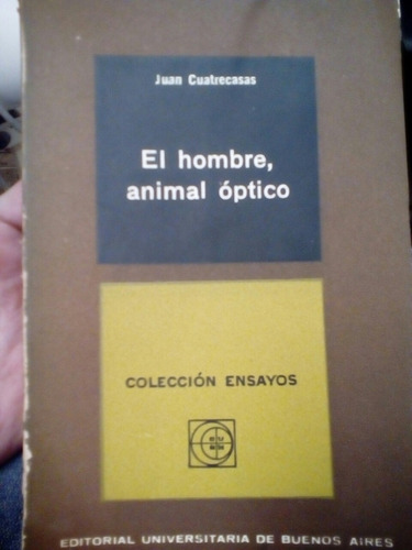 El Hombre, Animal Óptico De Juan Cuatrecasas - Martínez 