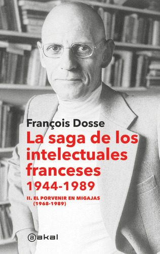 Libro: Saga De Los Intelectuales Franceses, 1944-1989. Dosse