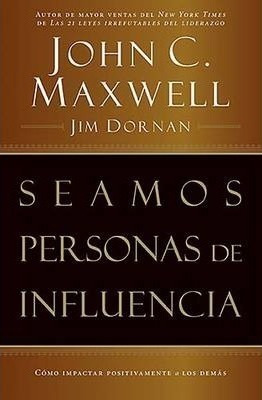 Seamos Personas De Influencia - John Maxwell®