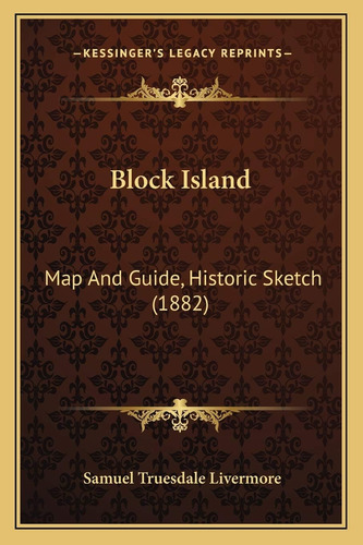 Livro: Block Island: Mapa E Guia, Esboço Histórico (1882)