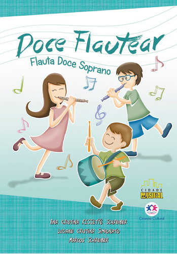 Doce flautear: Flauta doce soprano, de Schreiber, Ana Cristin. Ciranda Cultural Editora E Distribuidora Ltda. em português, 2017