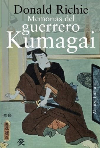 Memorias Del Guerrero Kumaga /  Reputado Samur, de Donald Richie. Editorial Alianza en español