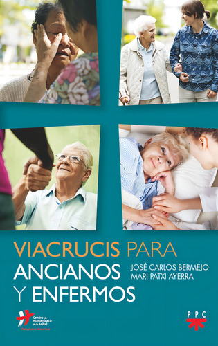 Viacrucis Para Ancianos Y Enfermos, De Bermejo Higuera, José Carlos., Vol. 1. Editorial Ppc Editorial, Tapa Blanda En Español