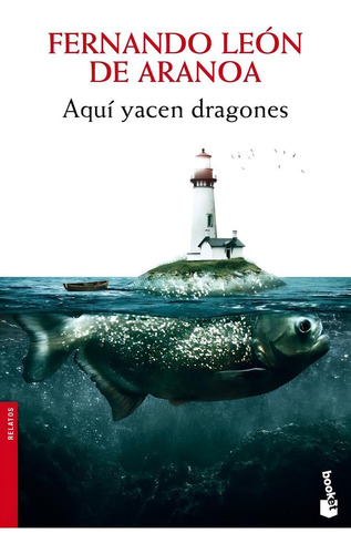Libro: Aquí Yacen Dragones. León De Aranoa, Fernando. Booket