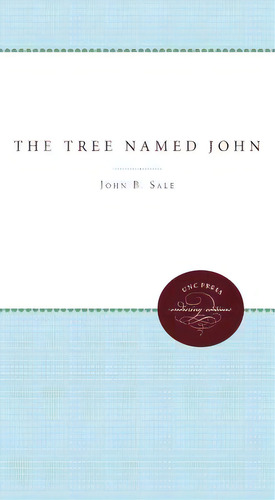 The Tree Named John, De Sale, John B.. Editorial Univ Of North Carolina Pr, Tapa Blanda En Inglés