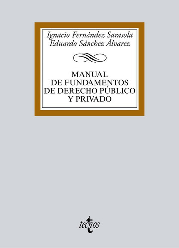 Manual De Fundamentos De Derecho Pãâºblico Y Privado, De Fernández Sarasola, Ignacio. Editorial Tecnos, Tapa Blanda En Español