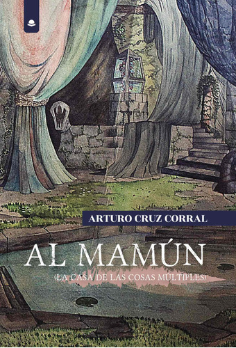 Al Mamún (la Casa De Las Cosas Múltiples), De Cruz Corral  Arturo.. Grupo Editorial Círculo Rojo Sl, Tapa Blanda, Edición 1.0 En Español