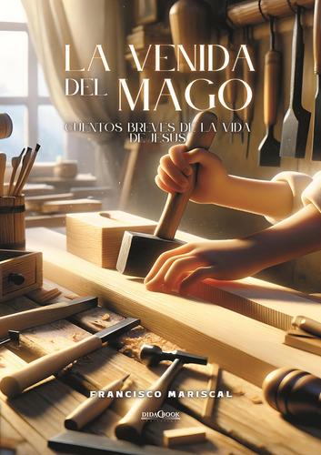 La Venida Del Mago, De Mariscal Sistiaga, Francisco. Editorial Didacbook, Tapa Blanda En Español, 2023