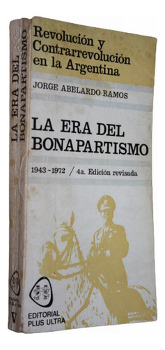 La Era Del Bonapartismo - Jorge Abelardo Ramos (1943 - 1972)