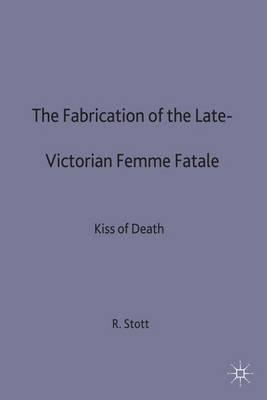 The Fabrication Of The Late-victorian Femme Fatale - Rebe...