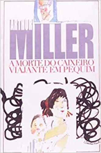 A morte do caixeiro viajante em Pequim:de Miller, Arthur. Editora IBC - Instituto Brasileiro de Cultura Ltda, capa mole em português, 2005
