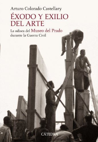Éxodo Y Exilio Del Arte: La Odisea Del Museo Del Prado Duran