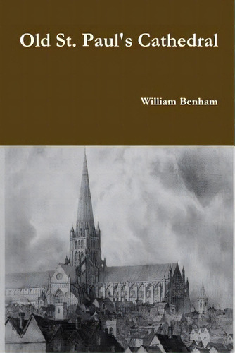 Old St. Paul's Cathedral, De Benham, William. Editorial Lulu Pr, Tapa Blanda En Inglés