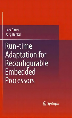 Run-time Adaptation For Reconfigurable Embedded Processors, De Lars Bauer. Editorial Springer Verlag New York Inc, Tapa Blanda En Inglés