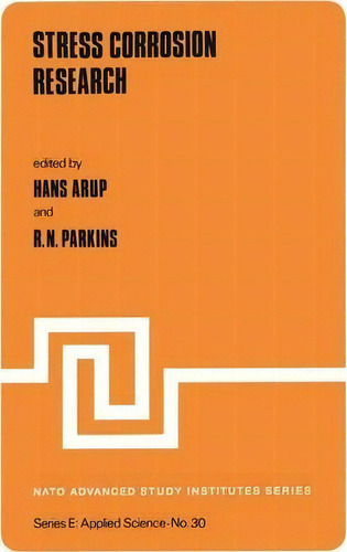 Stress Corrosion Research, De H. Arup. Editorial Springer, Tapa Blanda En Inglés