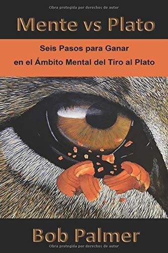 Mente Vs Plato: Seis Pasos Para Ganar En El Ámbito Mental De