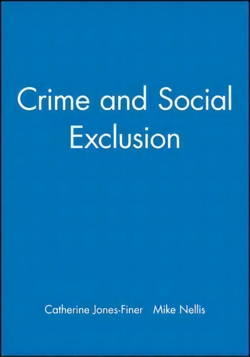 Crime And Social Exclusion, De Catherine Jones Finer., Vol. 1. Editorial John Wiley Sons Ltd, Tapa Blanda En Inglés