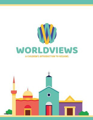 Libro Worldviews: A Children's Introduction To Missions -...
