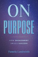 Libro On Purpose : How Engagement Drives Success - Pamela...