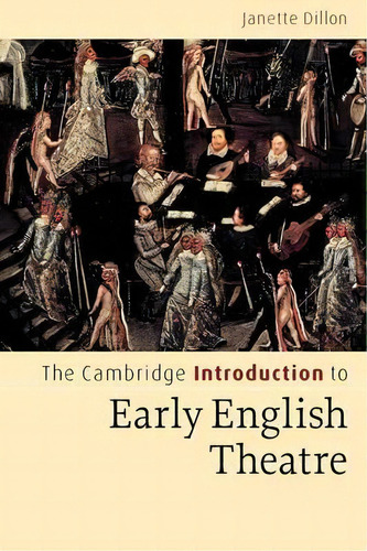 The Cambridge Introduction To Early English Theatre, De Janette Dillon. Editorial Cambridge University Press, Tapa Blanda En Inglés