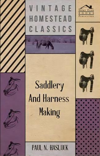 Saddlery And Harness-making, De Paul N. Hasluck. Editorial Read Books, Tapa Blanda En Inglés