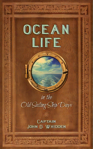 Ocean Life In The Old Sailing Ship Days, De Whidden, John D.. Editorial Createspace, Tapa Blanda En Inglés