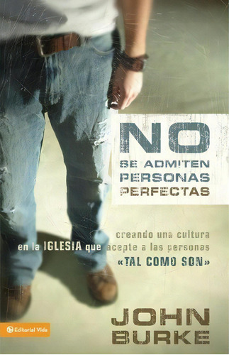 No Se Admiten Personas Perfectas, De John Burke. Editorial Vida Publishers, Tapa Blanda En Español