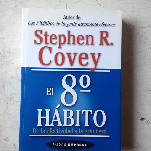 El 8° Hábito De La Efectividad A La Grandeza Stephen R Covey