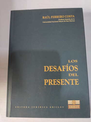 Los Desafíos Del Presente Raúl Ferrero Costa Grijley