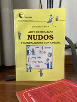 Comprar Arte De Realizar Nudos Y Manualidades Con Cordel E.suarez