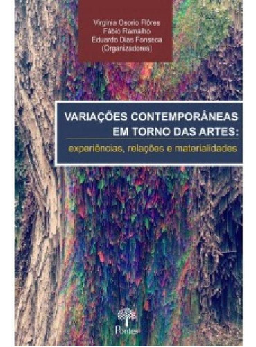 Variações Contemporâneas Em Torno Das Artes : Experiênci, De Virginia Osorio Flôres. Editora Pontes, Capa Mole Em Português