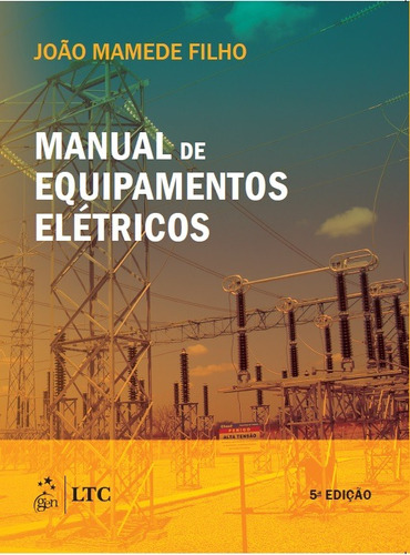 Manual de Equipamentos Elétricos, de Mamede Filho, João. LTC - Livros Técnicos e Científicos Editora Ltda., capa mole em português, 2019