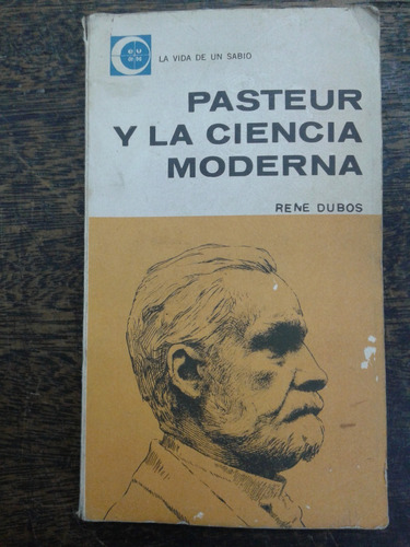 Imagen 1 de 5 de Pasteur Y La Ciencia Moderna * Rene Dubos * Eudeba *