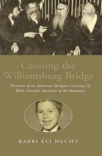 Crossing The Williamsburg Bridge, De Rabbi Eli Hecht. Editorial Xlibris, Tapa Blanda En Inglés