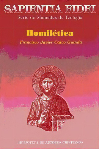 Homilãâ©tica, De Calvo Guinda, Francisco Javier. Sapientia Fidei, Vol. 1. Editorial Biblioteca Autores Cristianos, Tapa Blanda En Español, 101