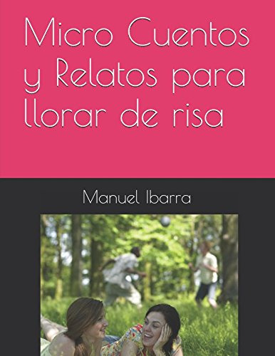 Micro Cuentos Y Relatos Para Llorar De Risa