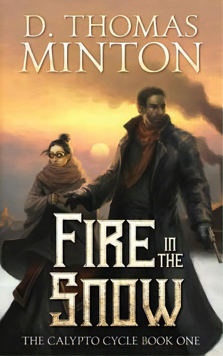 Fire In The Snow, De Minton, D. Thomas. Editorial Lightning Source Inc, Tapa Blanda En Inglés