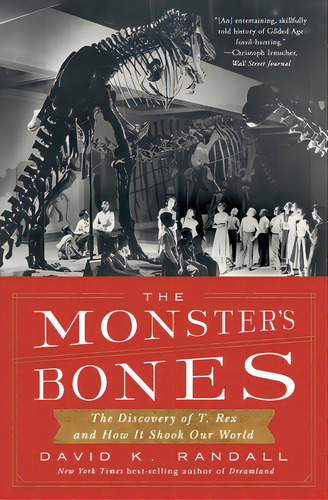 The Monster's Bones: The Discovery Of T. Rex And How It Shook Our World, De Randall, David K.. Editorial W W Norton & Co, Tapa Blanda En Inglés
