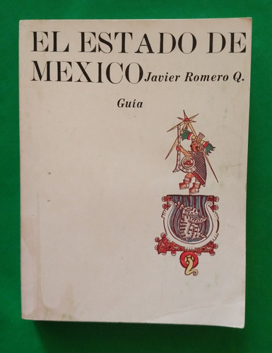 El Estado De México Guía . Javier Romero Q.